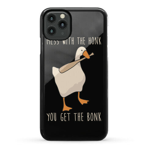 Mess With The Honk You Get The Bonk Phone Case